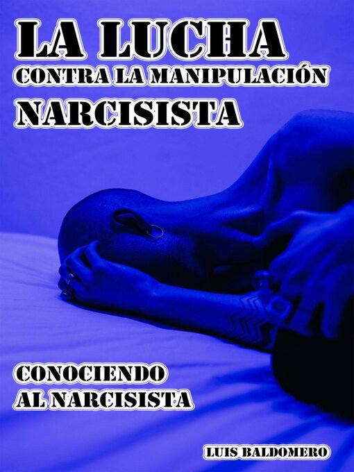 Title details for La Lucha Contra la Manipulación Narcisista, Conociendo al Narcisista by Luis Baldomero Pariapaza Mamani - Available